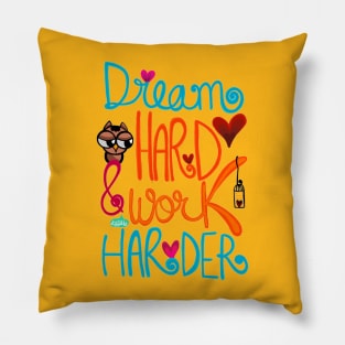 Dream Hard and Work Harder Pillow