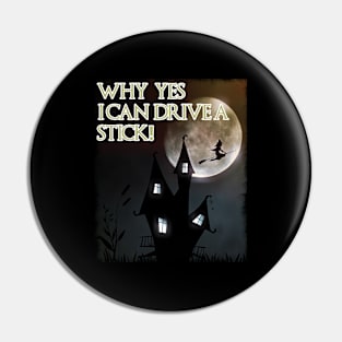 Halloween - Why Yes I Can Drive A Stick Pin