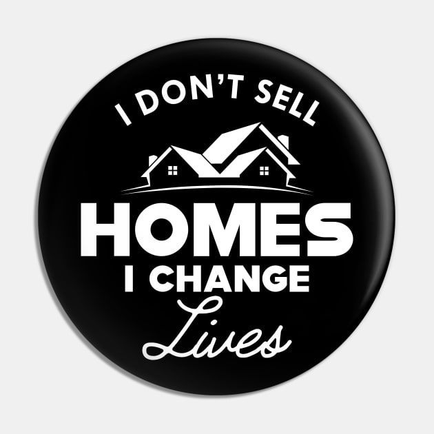 Real Estate - I don't sell homes I change lives Pin by KC Happy Shop