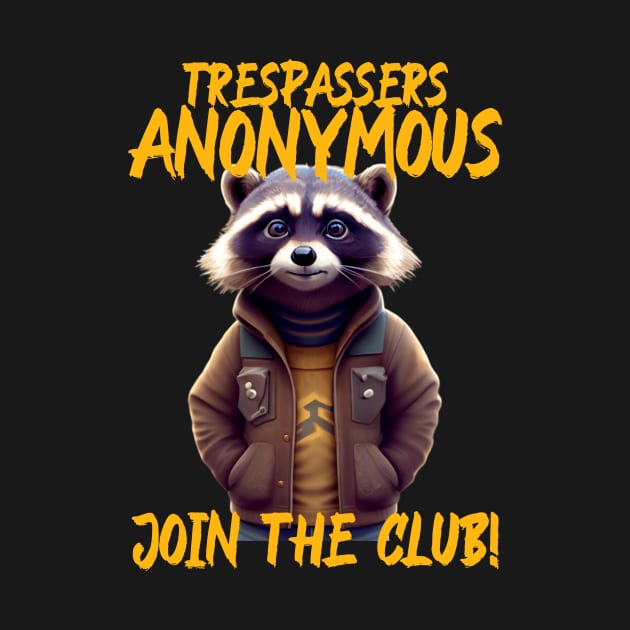 Trespassers Anonymous Join The Club by urbanpathfinderattire