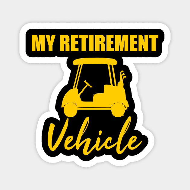 My Retirement Vehicle funny golf golfing gift idea Magnet by Rubystor