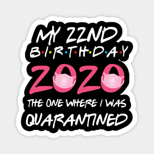 22nd birthday 2020 the one where i was quarantined Magnet