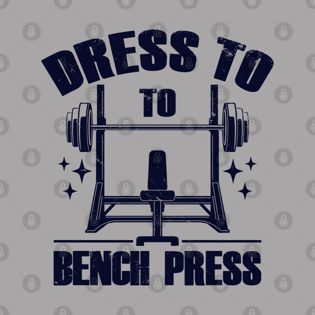 Dress To Bench Press Cool Gym Workout Meme B by BoggsNicolas