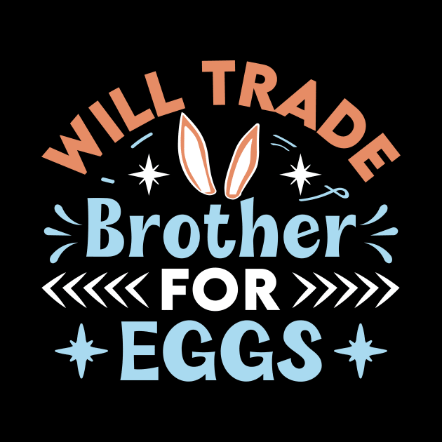 Will trade brother for eggs easter by Fun Planet