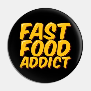 Fast Food Addict Pin