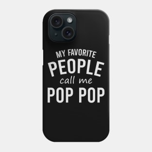 my favorite people call me pop pop Phone Case