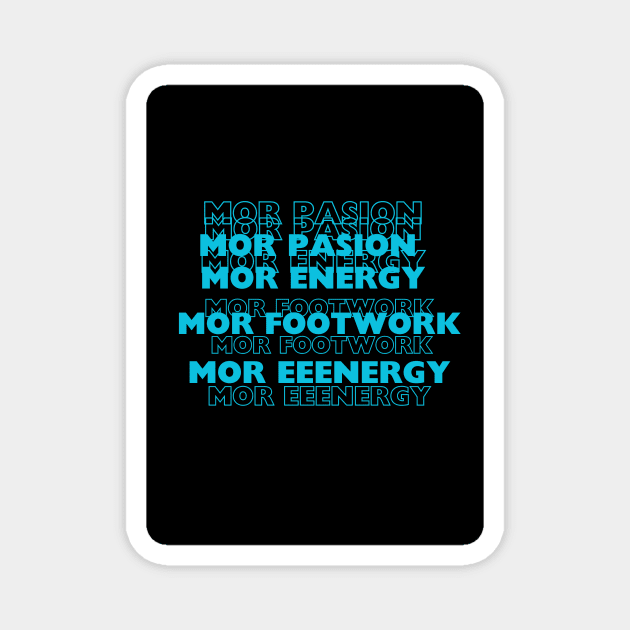 Mor pasion, energy, footwork Magnet by PewexDesigne