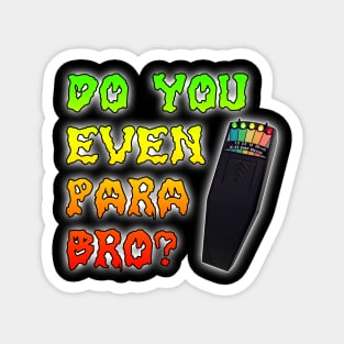 Do You Even Para Bro? (KII Meter) Magnet