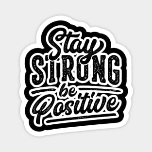 stay strong and be positive Magnet