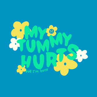 Tummy Hurts T-Shirt