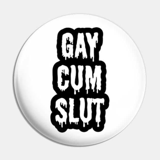 Gay Cum Slut Pin by QCult