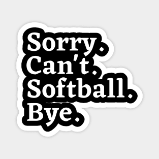 Sorry. Can't. Softball. Bye. Magnet