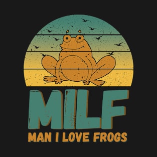 Man I Love Frogs T-Shirt