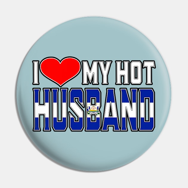 I Love My Hot Salvadoran Husband Pin by Just Rep It!!