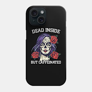 Dead Inside But Caffeinated Muerte Skull Phone Case