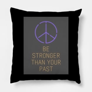 Be stronger than your past Pillow