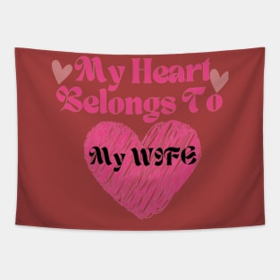 My Heart Belongs To MY Wife / valentine's day 2023/ gift t-shirt for mom _ girl _ boy _ man Tapestry