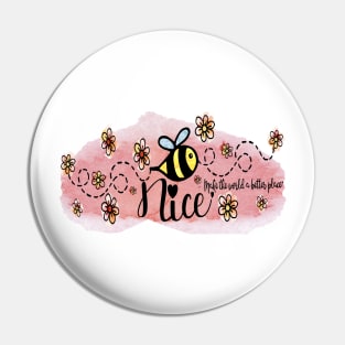 Be Nice - Make the World a Better Place. (Version 2: Pink on Pink) Includes cute flower and bee sticker set! Pin