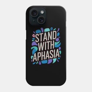 Stand With Aphasia Awareness Autism Phone Case