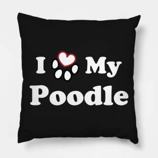 I Love My Poodle Pillow