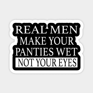 REAL MAN DONT CRY Magnet