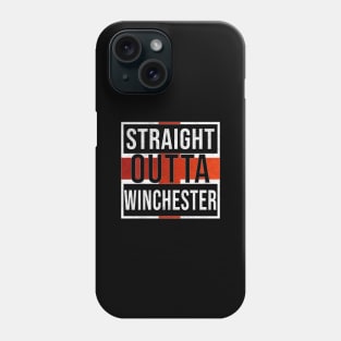 Straight Outta Winchester - Gift for England From Winchester Phone Case