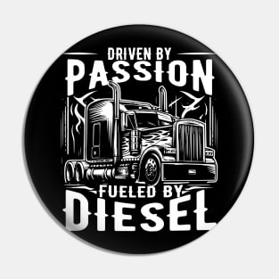 Driven By Passion Fueled By Diesel Truck Driver's Statement Pin