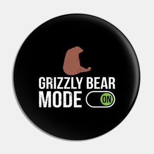 Grizzly Bear Mode On - Grizzly Bear Pin