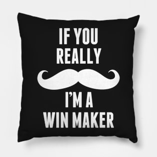 If You Really I’m A Win Maker – T & Accessories Pillow