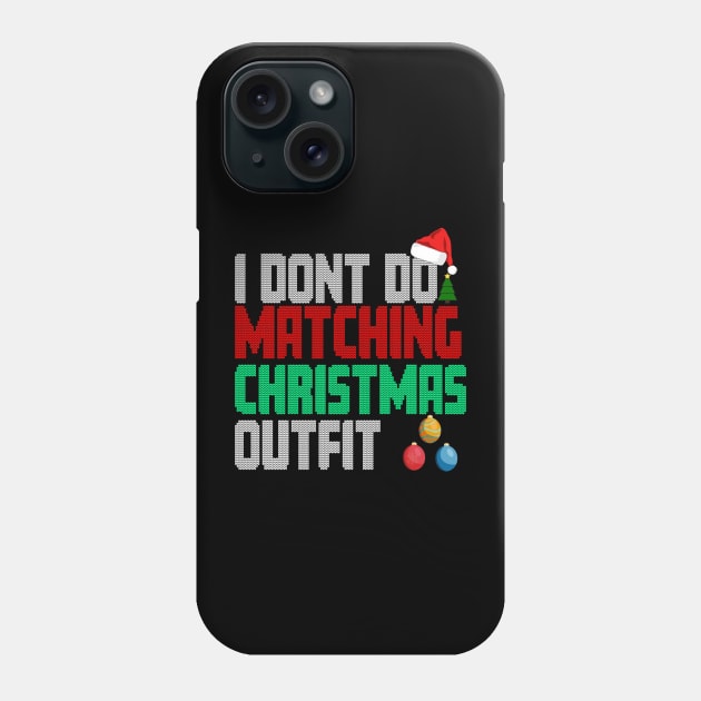 Family Christmas Pajamas I Dont Do Matching Christmas Outfit Phone Case by sarabuild