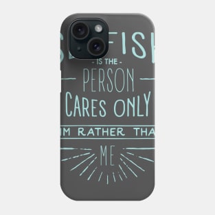 Selfish Phone Case