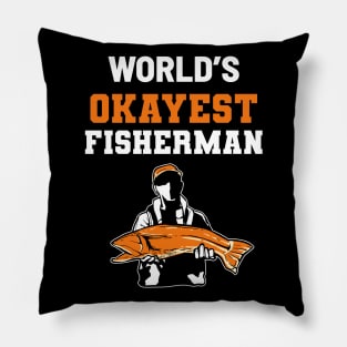 Okayest Fisherman - For Hunters Pillow