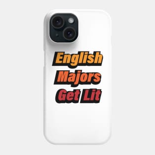 English Majors Get Lit - fun quote Phone Case