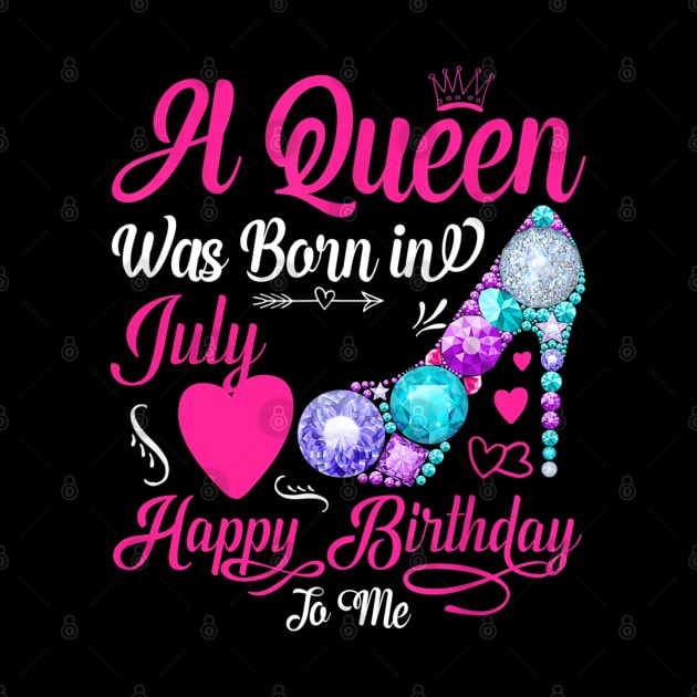 A Queen Was Born In July Happy Birthday To Me by TATTOO project