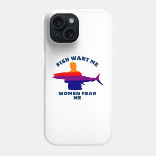 Women Want Me Fish Fear Me Phone Case