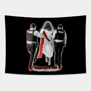 Crucify Me Jesus Busted by Cops Tapestry