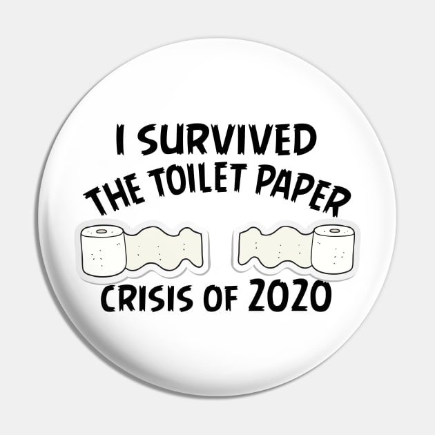 I Survived The Toilet Paper Crisis Of 2020 Funny Isolation Quarantine Mens Ladies Pin by Bazzar Designs