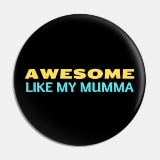 Awesome Like My Mumma - Cute Kids Pin