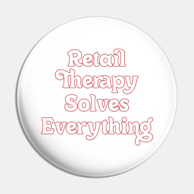 RETAIL THERAPY SOLVE EVERYTHING Pin by OlkiaArt