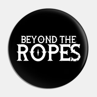 Beyond The Ropes Pro Wrestling (white) Pin