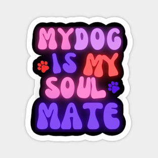 My Dog is my Soulmate Magnet