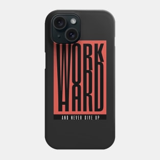 Work Hard and Never Give Up - Best Selling Phone Case