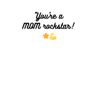 "You're a mom rockstar! 🌟💪 T-Shirt