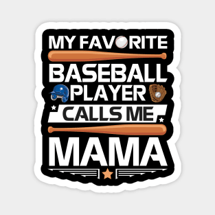 My Favorite Baseball Player Calls Me Mama Mother Mommy Son Magnet