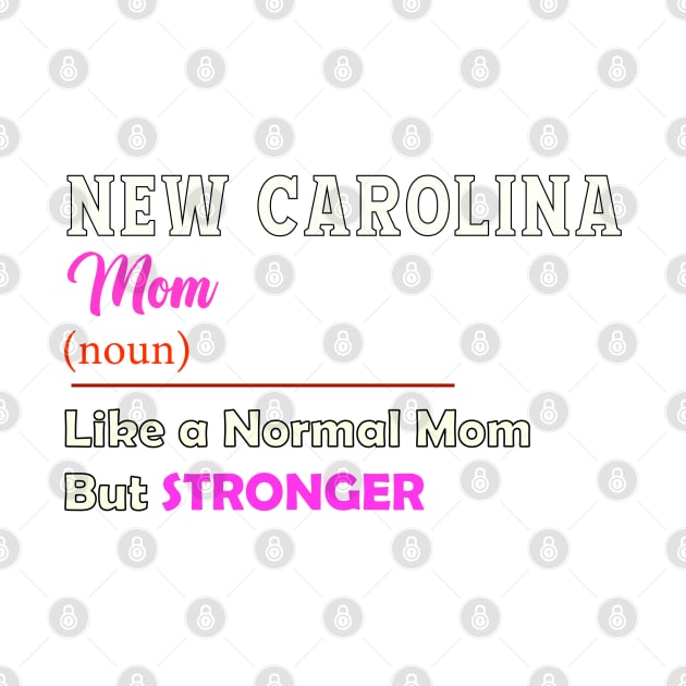 New Carolina Stronger Mom by QinoDesign