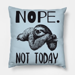 Nope Not Today Lazy Cute Sloth Quote Design Pillow