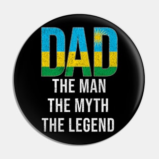 Rwandan Dad The Man The Myth The Legend - Gift for Rwandan Dad With Roots From Rwandan Pin