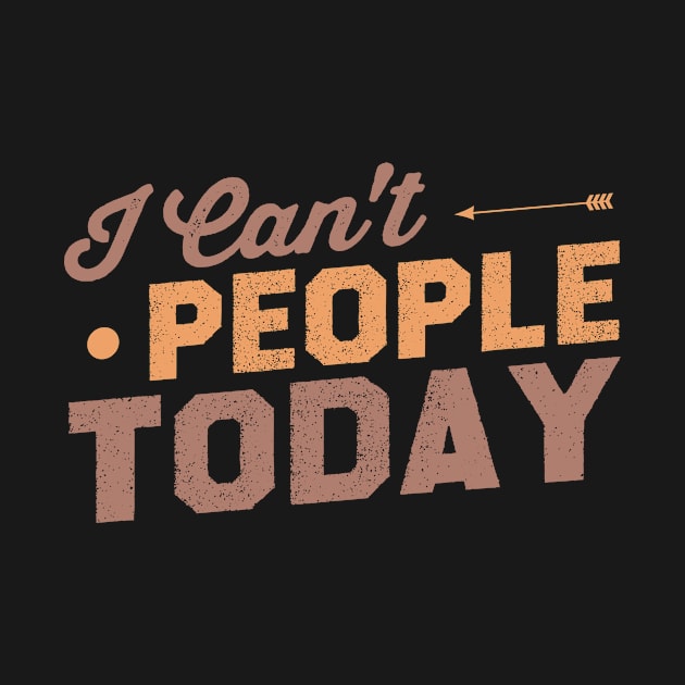I Can't People Today Funny Sarcasm Saying Gift idea / Vintage Design / Funny Anxiety Saying Mom Dad by First look