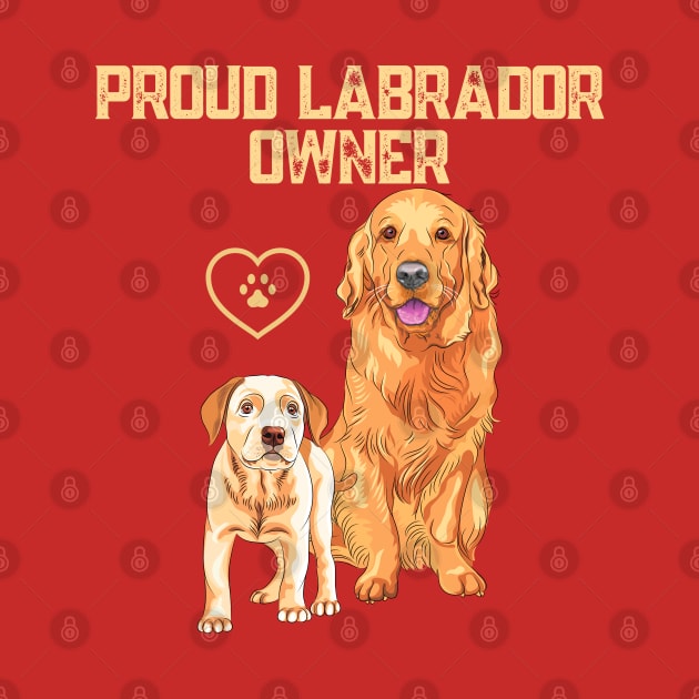 Proud Labrador Owner by Souls.Print