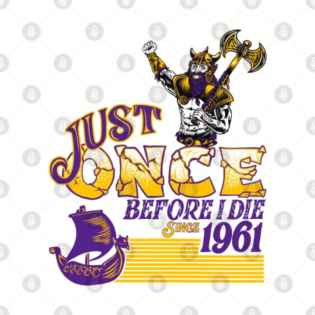 Minnesota Vikings Fans - Just Once Before I Die: Viking & Ship by JustOnceVikingShop